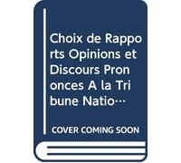 Choix de Rapports Opinions et Discours Prononcés À la Tribune Nationale Depuis 1789 Jusqu'à Ce Jour: Recueillis Dans Un Ordre Chronologique et Historique. V.11 (French Edition)