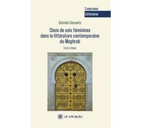 Choix de voix féminines dans la littérature contemporaine du Maghreb