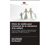 Choix du média pour l'annonce de la naissance d'un enfant: Qui sera le premier à recevoir un appel téléphonique lorsqu'un nouveau bébé sera né ? ... téléphonique ? Un SMS ? Et pourquoi... ?