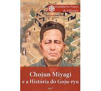 Chojun Miyagi e a Historia do Goju-ryu