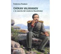 Chokan Valikhanov e la nascita del moderno Kazakhstan