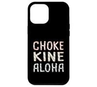 Choke Kine Hawaiian Pidgin Hawaii Criollo Inglés Aloha Local Carcasa para iPhone 12 Pro MAX