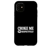 Choke Me Respectfully Funny Bondage Funny BDSM Choker Collar Carcasa para iPhone 11