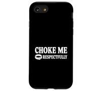 Choke Me Respectfully Funny Bondage Funny BDSM Choker Collar Carcasa para iPhone SE (2020) / 7/8