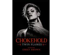 Chokehold: Twin Flames: A Dark Romance Novel