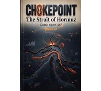 CHOKEPOINT The Strait of Hormuz: Come open it!