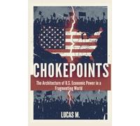 Chokepoints: The Architecture of U.S. Economic Power in a Fragmenting World