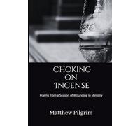 Choking on Incense: Poems from a Season of Wounding in Ministry
