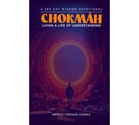 CHOKMAH: A 365 DAY WISDOM DEVOTIONAL; LIVING A LIFE OF UNDERSTANDING