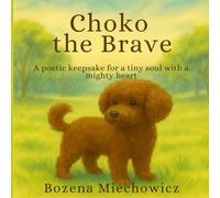 Choko the Brave: A poetic keepsake for a tiny soul with a mighty heart