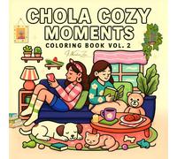 Chola Cozy Moments Vol. 2: Coloring Book for Teens & Adults with Cozy Aesthetic, Cute Latina Girls, Chicana Vibes, Tattoos and Relaxing Scenes
