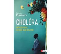Choléra: Haïti 2010-2018, histoire d'un désastre