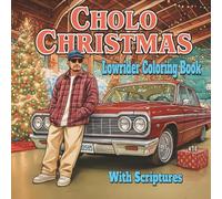 Cholo Christmas Lowrider Coloring Book with Scriptures: A Faith-Filled Coloring Book Celebrating Lowrider Culture, Family, and Christmas Traditions | ... Gift Celebrating Hispanic Mexican Culture