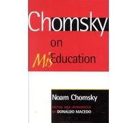 Chomsky on Mis-Education (Critical Perspectives Series: A Book Series Dedicated to Paulo Freire)