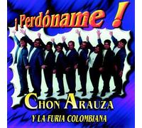 Chon Arauza & Furia Colombiana - Perdoname