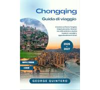 Chongqing Guida di viaggio 2026 · 2027: Crociere sul fiume Yangtze, hotpot piccante, itinerari tra città antiche e skyline moderni, consigli e approfondimenti locali.