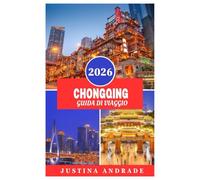CHONGQING GUIDA DI VIAGGIO 2026: Scopri l'emozione del fiume Yangtze, la cultura del cibo piccante e dell'hotpot e le rilassanti sorgenti termali nella città di montagna della Cina