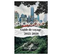CHONGQING Guide de voyage 2025-2026