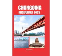 CHONGQING REISEFÜHRER 2025: Umfassende Planung für Erstbesucher und Unterkünfte im Südwesten Chinas