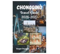 Chongqing Travel Guide 2026-2027: Navigate the Cable Car River Crossings, Sichuan Pepper Rituals, UNESCO Rock Sanctuaries, and Vertical Skyline Labyrinths of the World's Ultimate Mountain City