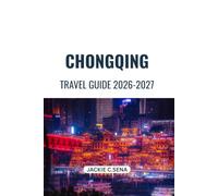 Chongqing Travel Guide 2026-2027: Your Complete Companion to Stress-Free City Exploration