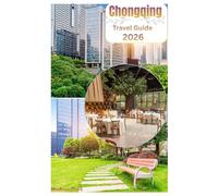 Chongqing Travel Guide 2026: Venture Beyond the Fog: Chongqing’s Ultimate First-Timer Trail.