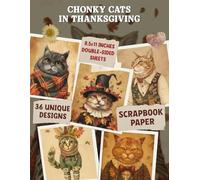 Chonky Cats in Thanksgiving Scrapbook Paper: Charming Decorative Paper for Scrapbooking, Junk Journals, Collages, and Crafting
