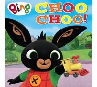 CHOO CHOO!: A wonderful new children’s story about toy trains from the TV tie-in series Bing!