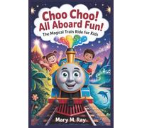 Choo Choo! All Aboard Fun: The Magical Train Ride for Kids