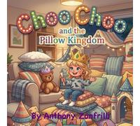 Choo Choo and the Pillow Kingdom: A Fun Children’s Book Celebrating Indoor Play, Sharing, and Creativity on a Rainy Day