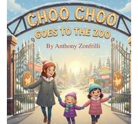 Choo Choo Goes to the Zoo: A Sweet Winter Adventure for Toddlers and Preschoolers - A Heartwarming Children's Book About Family, Siblings, and Cold-Weather Fun