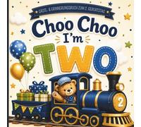 Choo Choo I'm Two - Mein 2. Geburtstag: Gästebuch und Erinnerungsbuch für den Kindergeburtstag