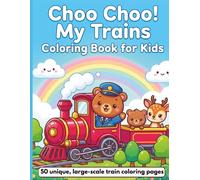 Choo Choo! My Trains Coloring Book for Kids: 50 Cute Steam Train Coloring Pages for Toddlers, Boys & Girls Ages 2-8