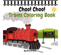 Choo! Choo!: Trains Coloring Book