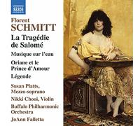 Chooi, Nikki; Platts, Susan/Buffalo Philharmonic Orchestra - SCHMITT, F.: Tragédie De Salomé (La)/ Musique Sur L'eau/ Oriane Et Le Prince D'amour/ légende