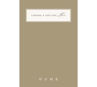Choose a Life You Love: Home Journal - A Guided Self-Reflection Journal for Your Home: Appreciate, Explore & Fall in Love with Every Room, Space & Feature of Your Home