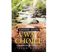 Choose Again A Way of Choice: Chronicles of Cah-ooh-aah