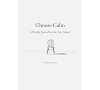 Choose Calm: A Weekly Journal for the Year Ahead