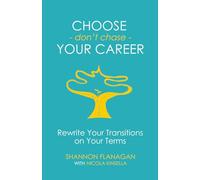 Choose, Don't Chase, Your Career: Rewrite Your Transitions on Your Own Terms