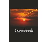 Choose Gratitude: A Guided Journal for Gratitude, Reflection, Mindfulness & Personal Growth | Mood Tracker Included | 120 Pages | 7" x 10" Hardcover