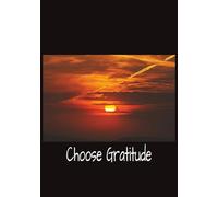 Choose Gratitude: A Guided Journal for Gratitude, Reflection, Mindfulness & Personal Growth | Mood Tracker Included | 120 Pages | 7" x 10" Hardcover