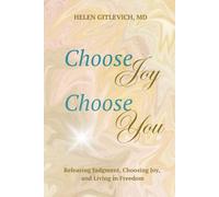 Choose Joy. Choose You.: Releasing Judgment, Choosing Joy, and Living in Freedom
