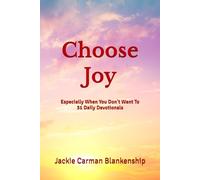 Choose Joy: Especially When You Don't Want To - 31 Daily Devotionals