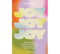 Choose Joy: Relieve Burnout, Focus on Your Happiness, and Infuse More Joy into Your Everyday Life: 1 (Self Help Series)
