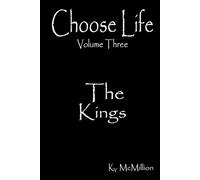 Choose Life Volume Three: The Kings (Choose Life the Book Series)