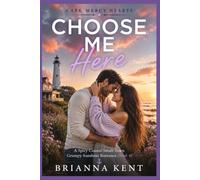 Choose Me Here: A Spicy Coastal Small-Town Grumpy Sunshine Romance (Book 4) (Cape Mercy Hearts Series)