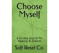 Choose Myself: A Guided Journal for Healing & Growth