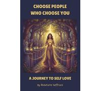 Choose People Who Choose You: A Journey to Self Love