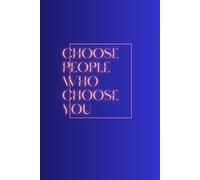 Choose people who choose you: Optimistic Gift Notebook Journal | size 6x9 inch | blue-navy mat cover | 100 numbered blank white pages (Simple 100)