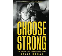 CHOOSE STRONG: The Choice That Changes Everything